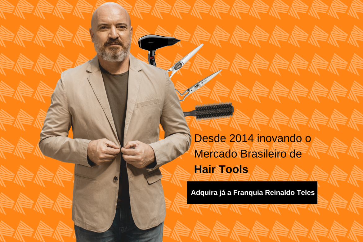 Reinaldo Teles - Hair Tools, Franquia na Área da Beleza